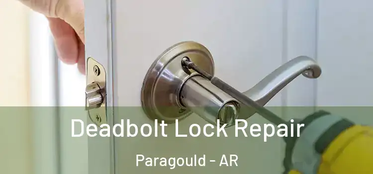 Deadbolt Lock Repair Paragould - AR
